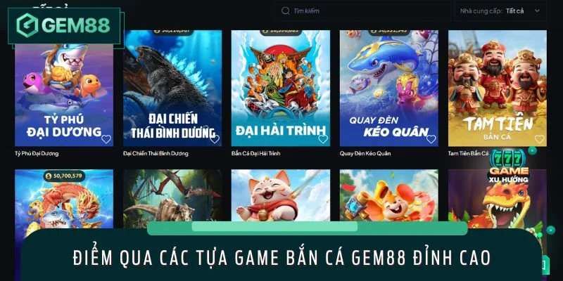 Điểm qua các tựa game bắn cá GEM88 đỉnh cao