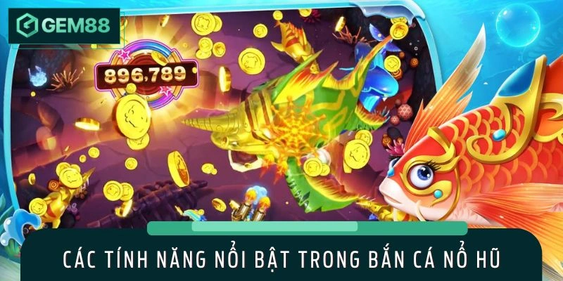 Điểm mạnh nổi bật có mặt tại bắn cá nổ hũ
