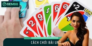 Cách Chơi Bài UNO Siêu Đỉnh: Học Ngay Trong 1 Phút 30 Giây