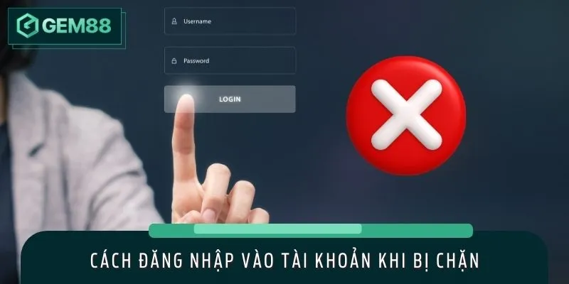 Cách khắc phục link bị chặn để đăng nhập tài khoản