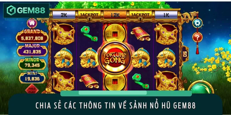 Chia sẻ các thông tin về sảnh nổ hũ GEM88