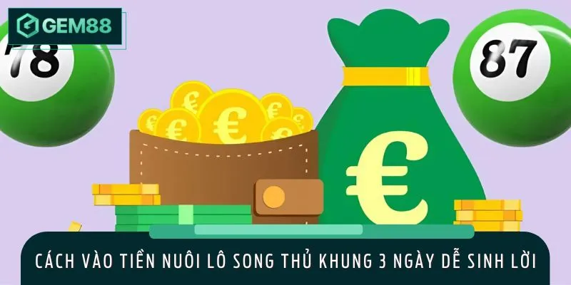 Tính toán vào tiền nuôi lô song thủ khung 3 ngày hợp lý