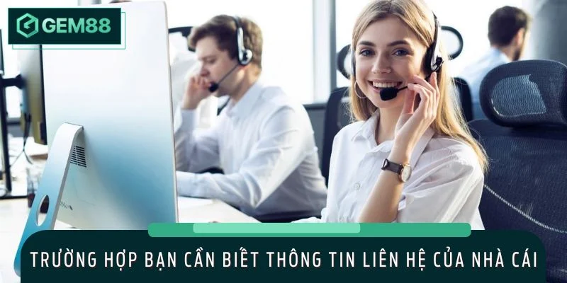 Trường hợp bạn cần biết thông tin liên hệ của nhà cái