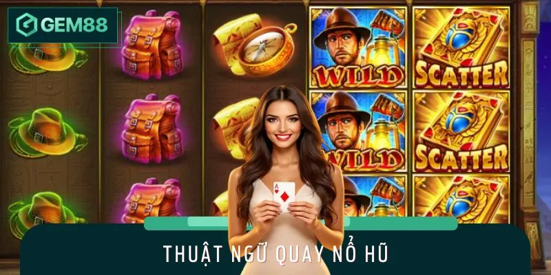 Giải Mã Thuật Ngữ Quay Nổ Hũ: Hành Trình Mở Kho Báu Triệu Đô