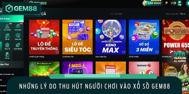 Ưu điểm hấp dẫn khi chơi tại xổ số GEM88